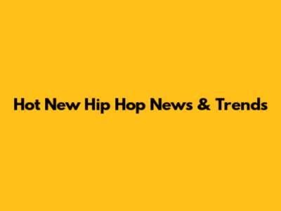 Hot New Hip Hop News & Trends