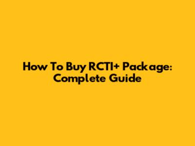 How To Buy RCTI+ Package: Complete Guide
