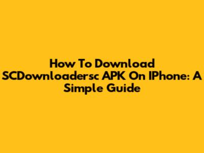How To Download SCDownloadersc APK On IPhone: A Simple Guide