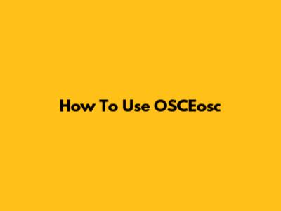 How To Use OSCEosc