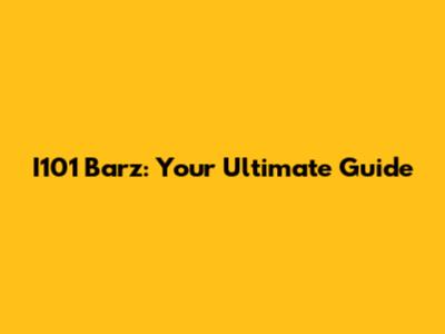 I101 Barz: Your Ultimate Guide