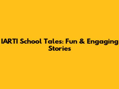 IARTI School Tales: Fun & Engaging Stories