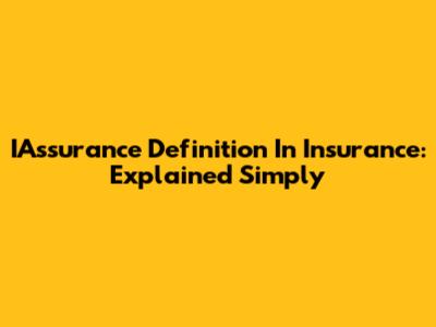 IAssurance Definition In Insurance: Explained Simply