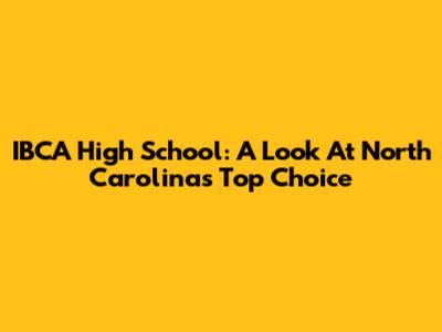 IBCA High School: A Look At North Carolina's Top Choice