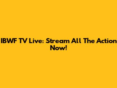 IBWF TV Live: Stream All The Action Now!