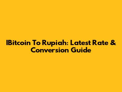 IBitcoin To Rupiah: Latest Rate & Conversion Guide