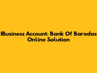 IBusiness Account: Bank Of Baroda's Online Solution