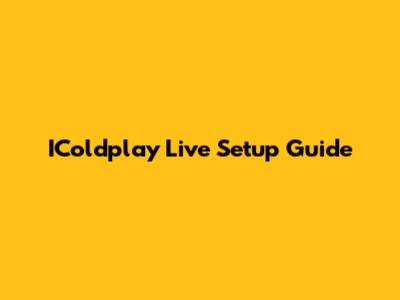 IColdplay Live Setup Guide