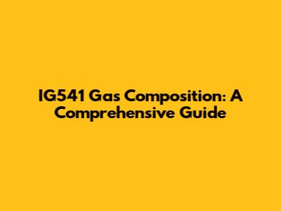 IG541 Gas Composition: A Comprehensive Guide