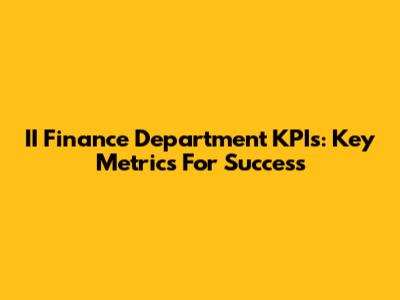 II Finance Department KPIs: Key Metrics For Success