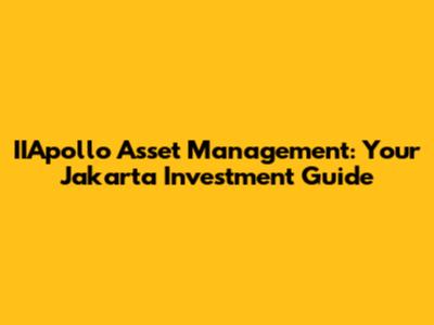 IIApollo Asset Management: Your Jakarta Investment Guide