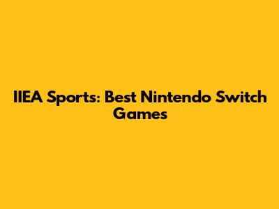 IIEA Sports: Best Nintendo Switch Games