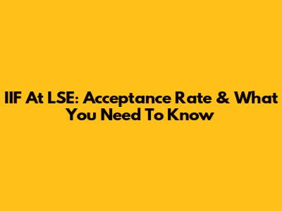 IIF At LSE: Acceptance Rate & What You Need To Know