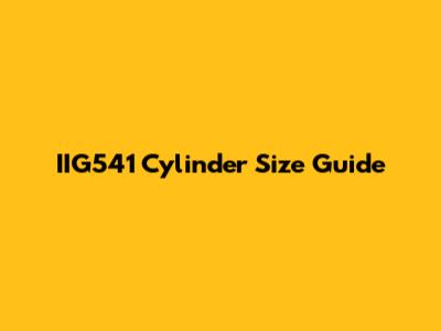 IIG541 Cylinder Size Guide