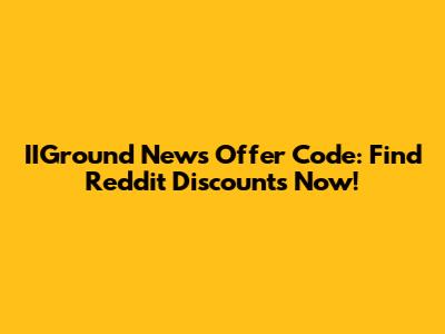 IIGround News Offer Code: Find Reddit Discounts Now!
