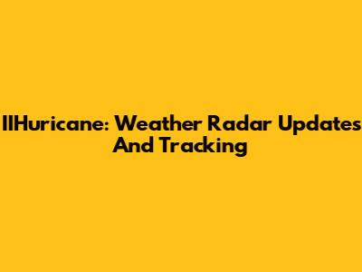 IIHuricane: Weather Radar Updates And Tracking
