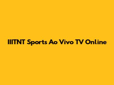 IIITNT Sports Ao Vivo TV Online