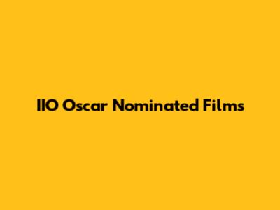 IIO Oscar Nominated Films