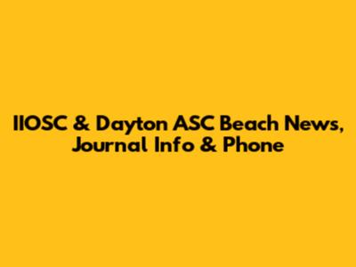 IIOSC & Dayton ASC Beach News, Journal Info & Phone