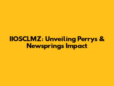 IIOSCLMZ: Unveiling Perry's & Newspring's Impact