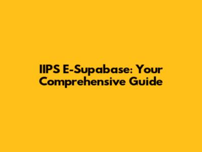 IIPS E-Supabase: Your Comprehensive Guide