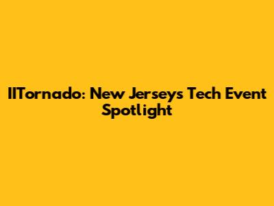 IITornado: New Jersey's Tech Event Spotlight
