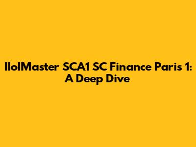 IIoIMaster SCA1 SC Finance Paris 1: A Deep Dive