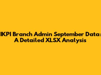 IKPI Branch Admin September Data: A Detailed XLSX Analysis