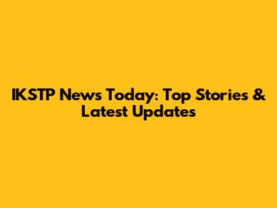 IKSTP News Today: Top Stories & Latest Updates