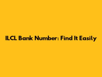 ILCL Bank Number: Find It Easily