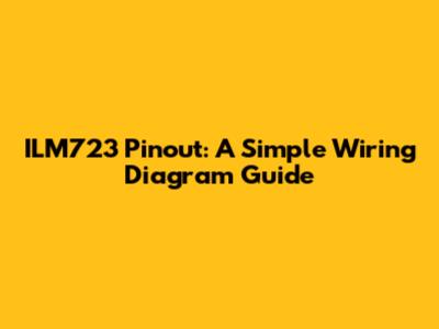 ILM723 Pinout: A Simple Wiring Diagram Guide