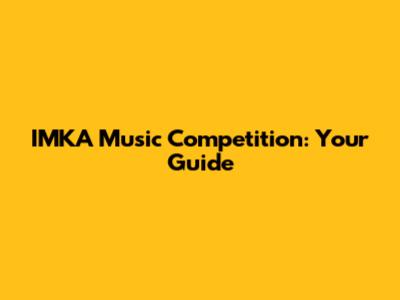 IMKA Music Competition: Your Guide