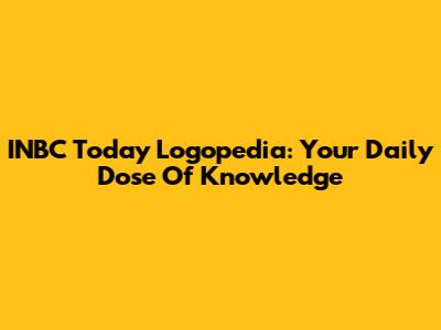 INBC Today Logopedia: Your Daily Dose Of Knowledge