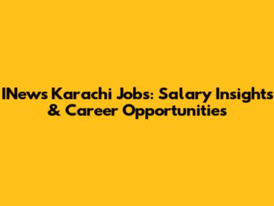 INews Karachi Jobs: Salary Insights & Career Opportunities