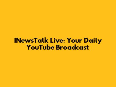 INewsTalk Live: Your Daily YouTube Broadcast