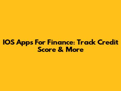 IOS Apps For Finance: Track Credit Score & More