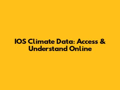 IOS Climate Data: Access & Understand Online