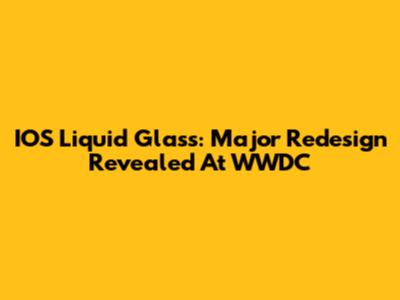 IOS Liquid Glass: Major Redesign Revealed At WWDC