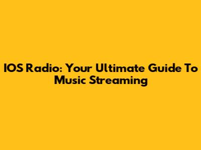 IOS Radio: Your Ultimate Guide To Music Streaming