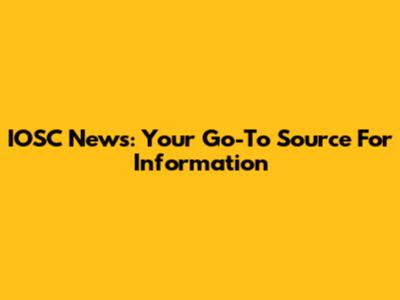 IOSC News: Your Go-To Source For Information