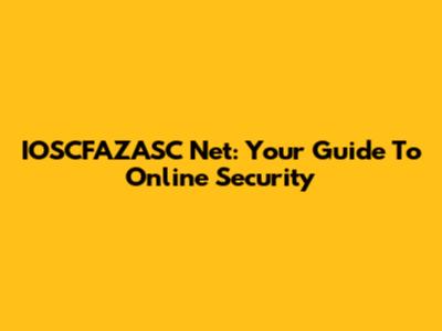 IOSCFAZASC Net: Your Guide To Online Security