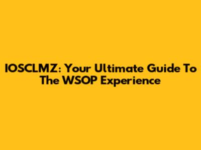IOSCLMZ: Your Ultimate Guide To The WSOP Experience