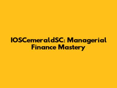 IOSCemeraldSC: Managerial Finance Mastery