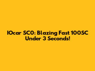 IOcar SC0: Blazing Fast 100SC Under 3 Seconds!