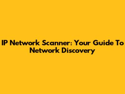 IP Network Scanner: Your Guide To Network Discovery