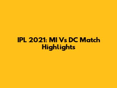 IPL 2021: MI Vs DC Match Highlights