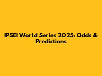 IPSEI World Series 2025: Odds & Predictions