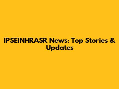 IPSEINHRASR News: Top Stories & Updates
