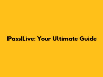 IPassILive: Your Ultimate Guide