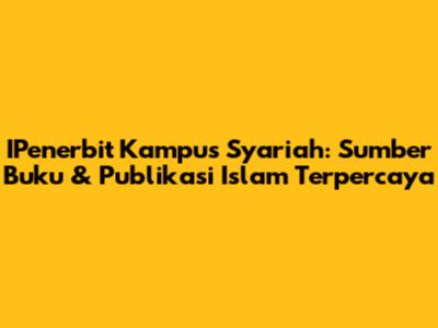 IPenerbit Kampus Syariah: Sumber Buku & Publikasi Islam Terpercaya